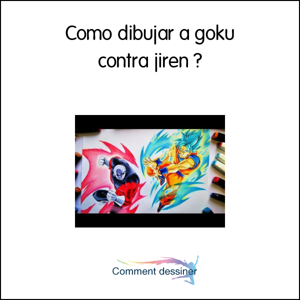 Cómo dibujar a goku contra jiren